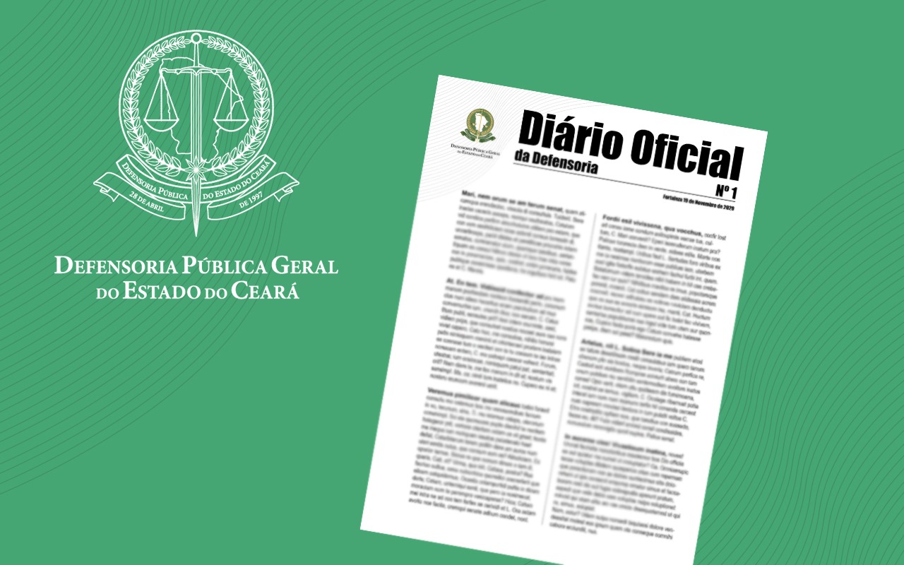 Mais uma conquista: Defensoria do Ceará terá Diário Oficial da instituição