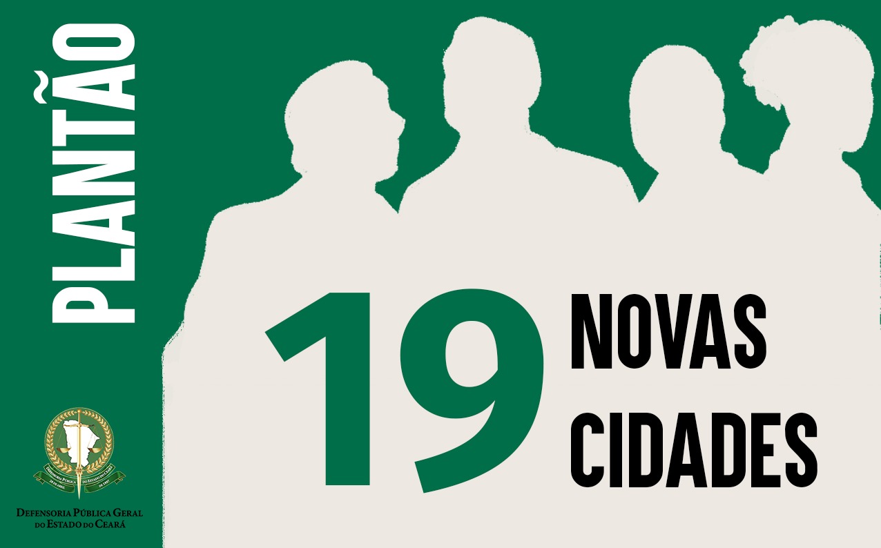 Dezenove novas cidades do Ceará terão plantão de defensores públicos nos fins de semana