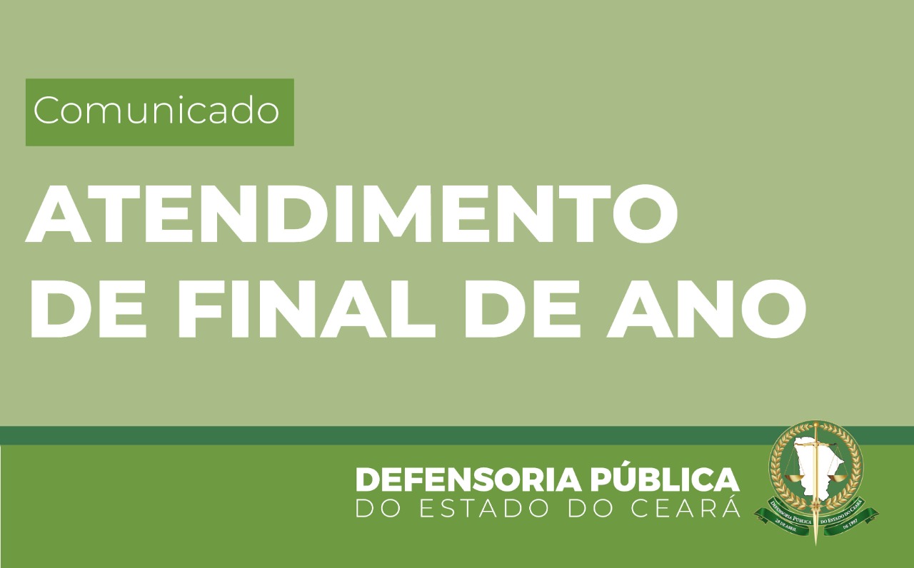 Saiba como será o atendimento da Defensoria Pública do Ceará durante o recesso de fim de ano