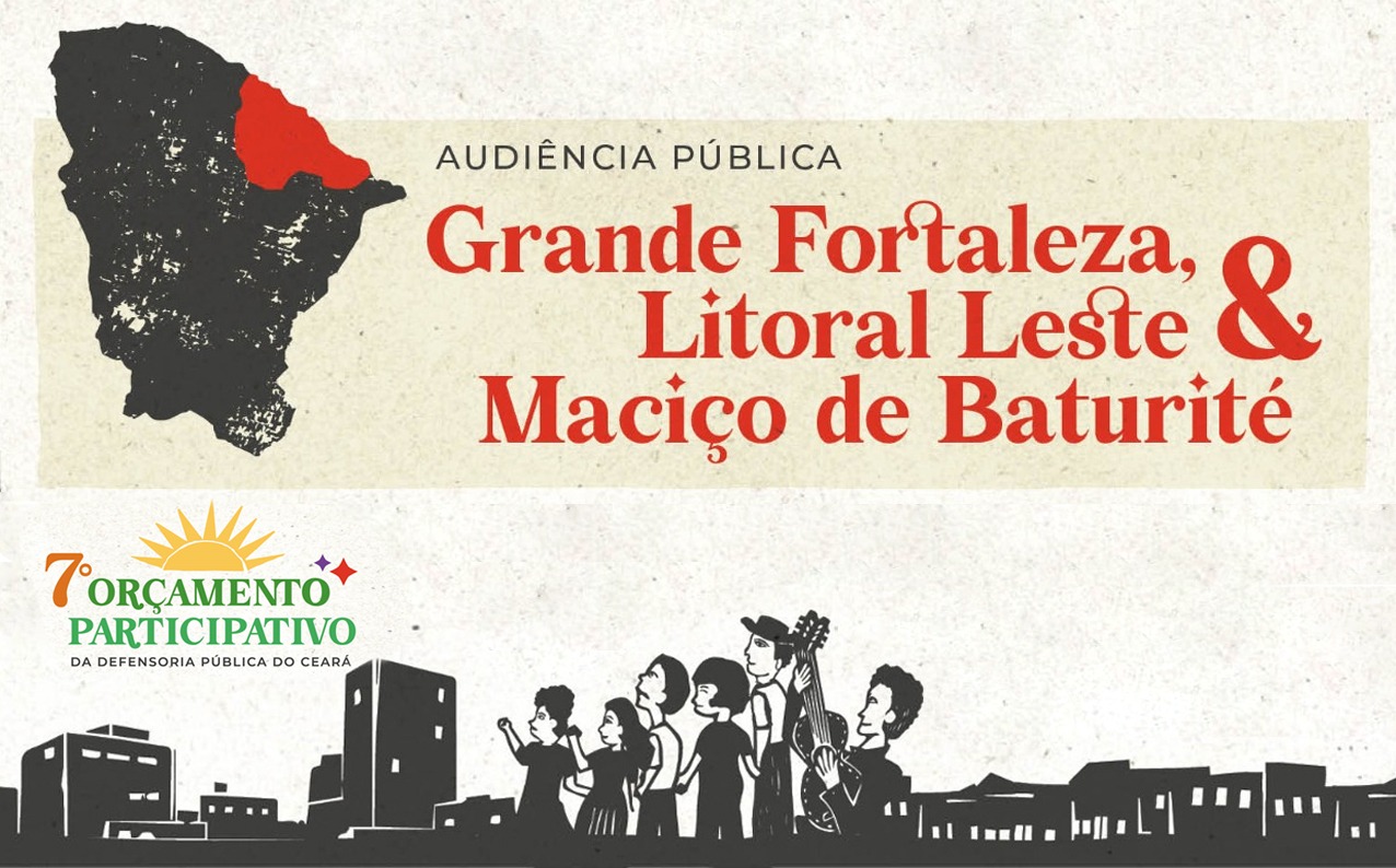 Defensoria realiza neste sábado (28) em Fortaleza a última audiência pública do Orçamento Participativo; compareça e vote