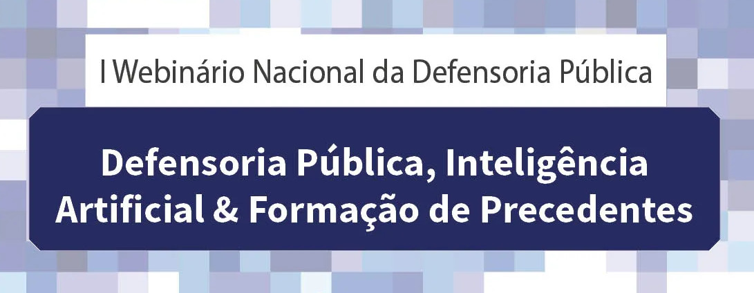 I Webinário Nacional sobre Inteligência Artificial e Formação de Precedentes acontece nesta sexta-feira (9) de forma online